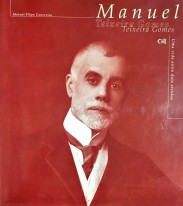 MANUEL TEIXEIRA GOMES. Uma vida entre dois séculos.